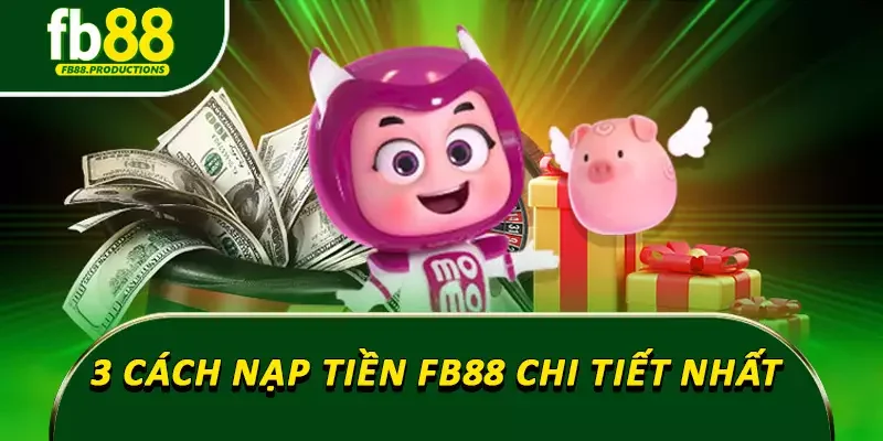 3 cách nạp tiền Fb88 chi tiết nhất