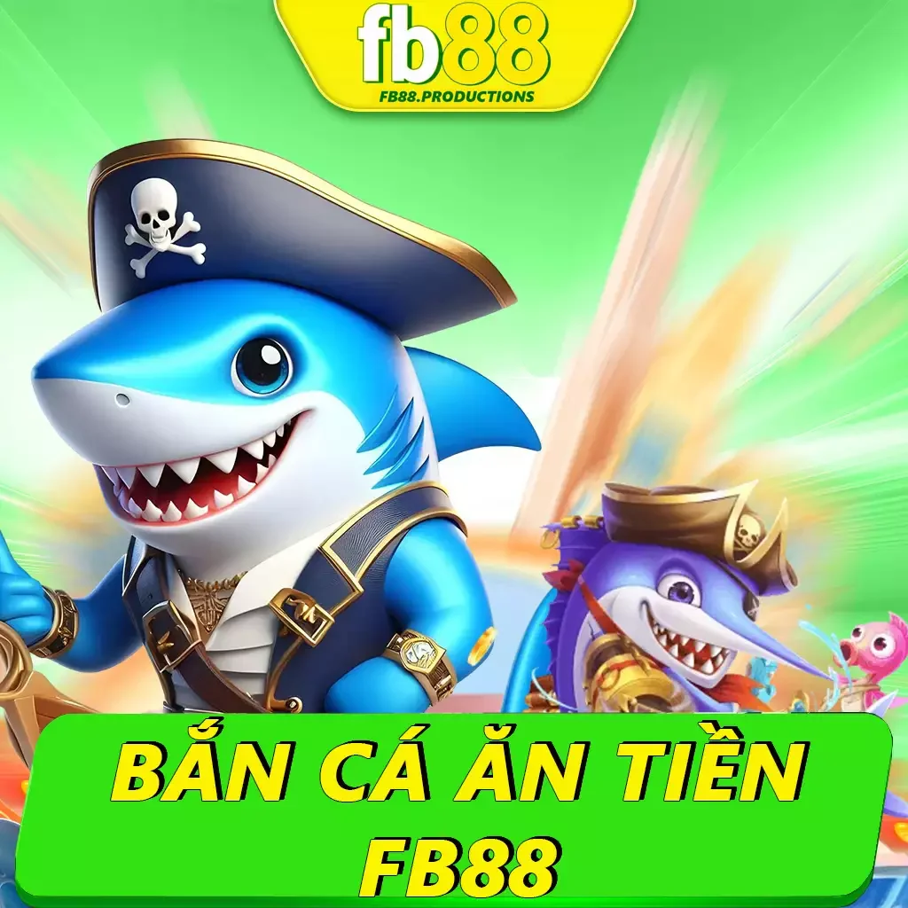 Bí Kíp Bắn Cá Ăn Tiền Fb88 Săn Cá Vàng Cực Dễ Ăn Tiền Thưởng