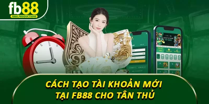 Cách tạo tài khoản mới tại Fb88 cho tân thủ
