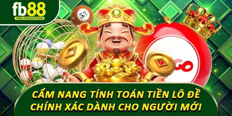 Cẩm nang tính toán tiền lô đề chính xác dành cho người mới