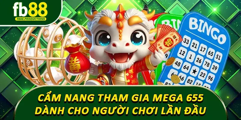 Cẩm nang tham gia Mega 655 dành cho người chơi lần đầu