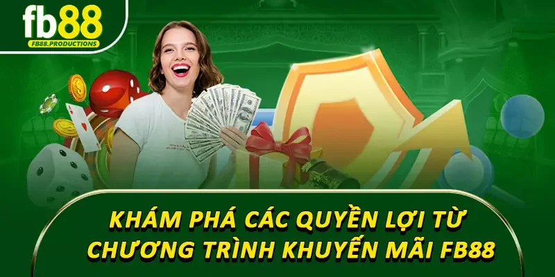 Khám phá các quyền lợi từ chương trình khuyến mãi FB88