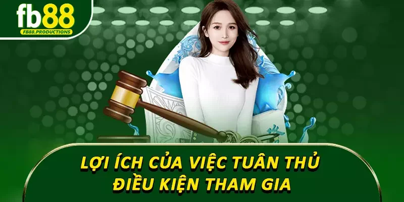 Lợi ích của việc tuân thủ điều kiện tham gia