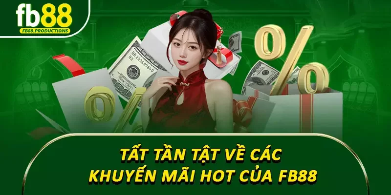 Tất tần tật về các khuyến mãi hot của FB88
