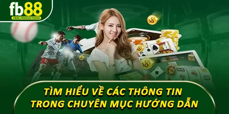Tìm hiểu về các thông tin trong chuyên mục hướng dẫn