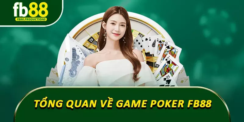 Tổng quan về game Poker Fb88