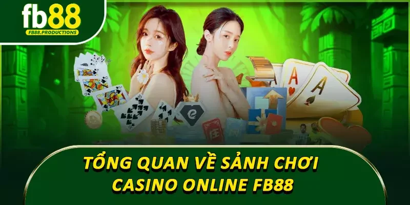 Tổng quan về sảnh chơi casino online Fb88