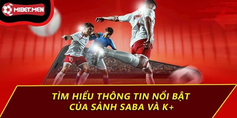 Tìm hiểu thông tin nổi bật của sảnh Saba và K+